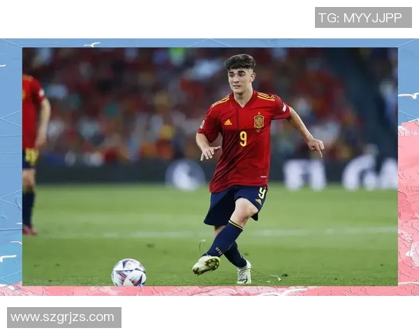 加维在足球场上的崛起之路与未来发展潜力分析 加维在足球场上的崛起之路与未来发展潜力分析